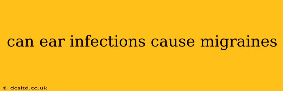 can ear infections cause migraines