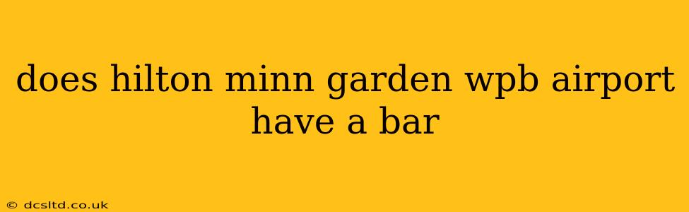 does hilton minn garden wpb airport have a bar