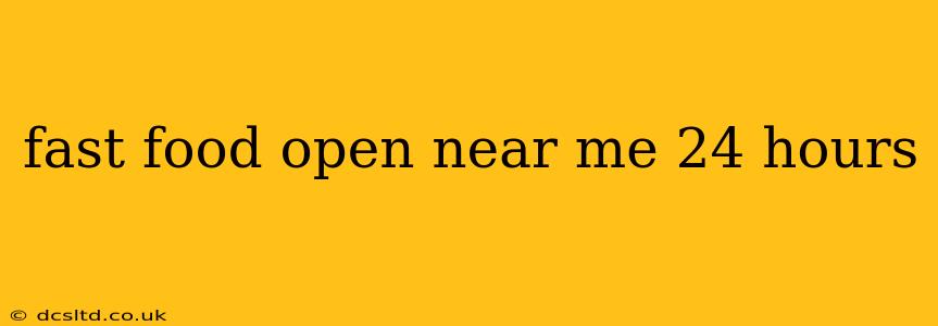 fast food open near me 24 hours