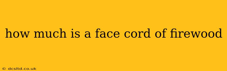 how much is a face cord of firewood