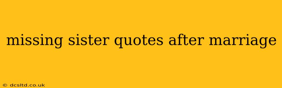 missing sister quotes after marriage