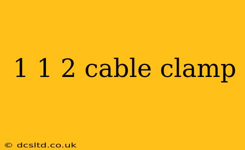 1 1 2 cable clamp