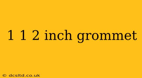 1 1 2 inch grommet