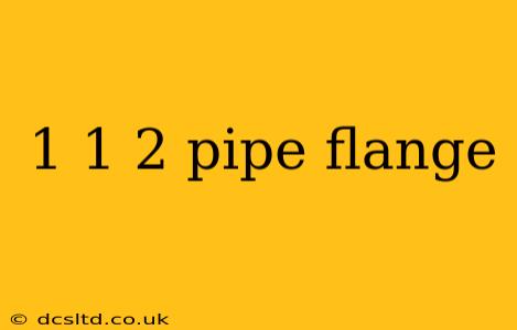 1 1 2 pipe flange