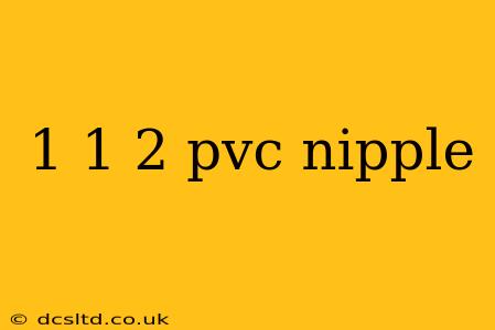 1 1 2 pvc nipple
