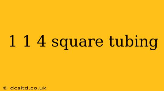 1 1 4 square tubing