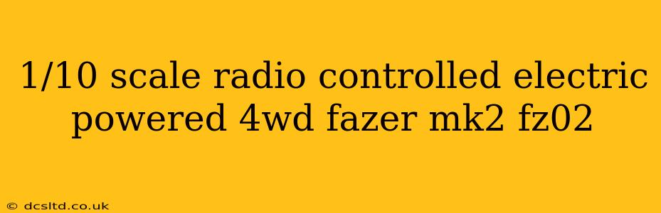 1/10 scale radio controlled electric powered 4wd fazer mk2 fz02