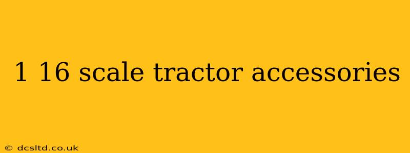 1 16 scale tractor accessories
