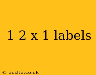 1 2 x 1 labels