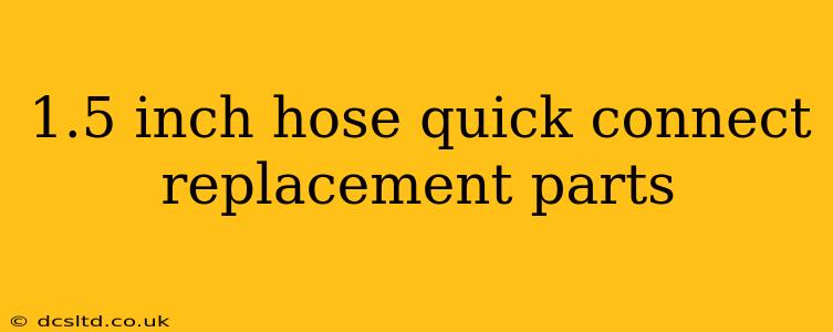1.5 inch hose quick connect replacement parts