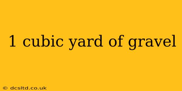 1 cubic yard of gravel