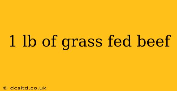 1 lb of grass fed beef