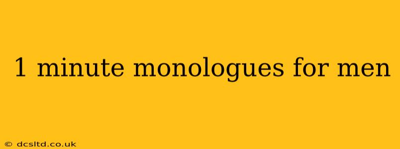 1 minute monologues for men