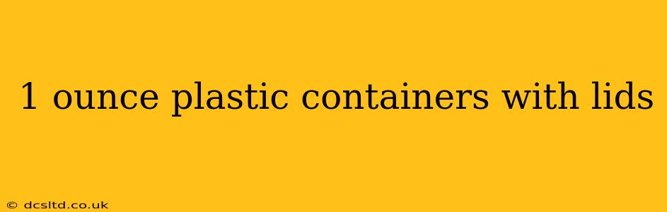1 ounce plastic containers with lids