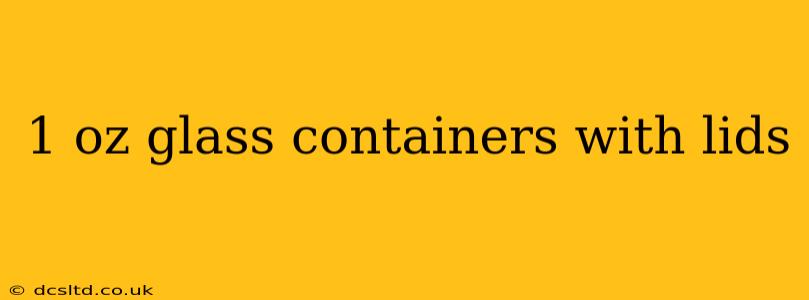 1 oz glass containers with lids