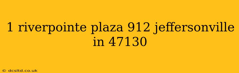 1 riverpointe plaza 912 jeffersonville in 47130