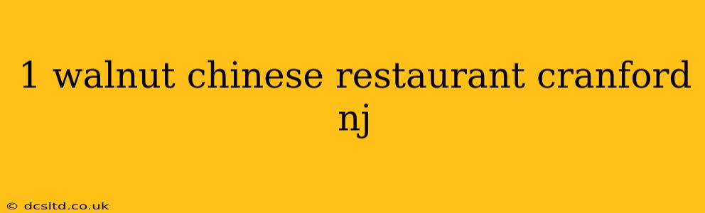 1 walnut chinese restaurant cranford nj