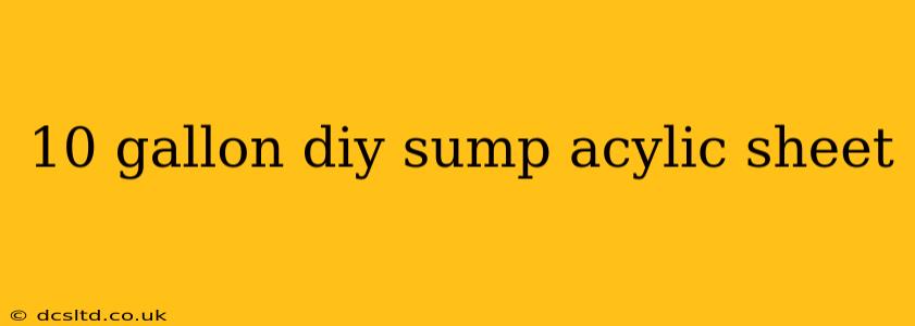10 gallon diy sump acylic sheet