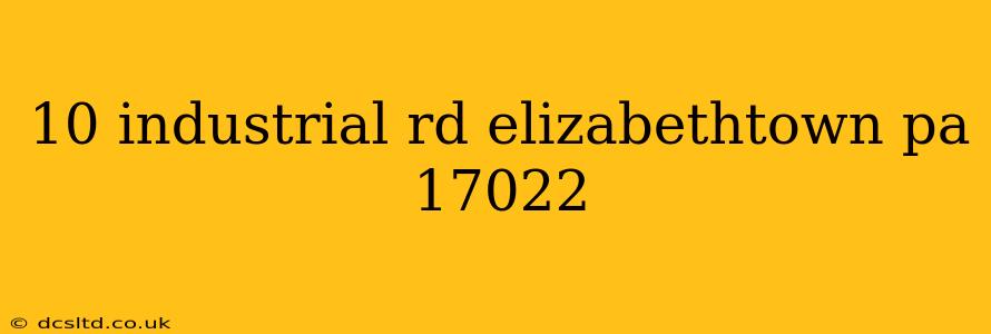 10 industrial rd elizabethtown pa 17022
