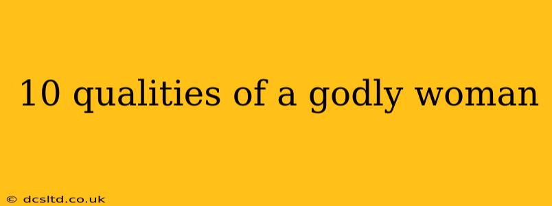 10 qualities of a godly woman