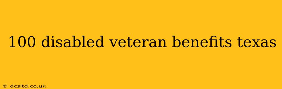 100 disabled veteran benefits texas