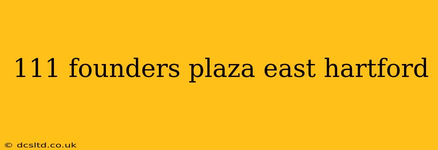 111 founders plaza east hartford