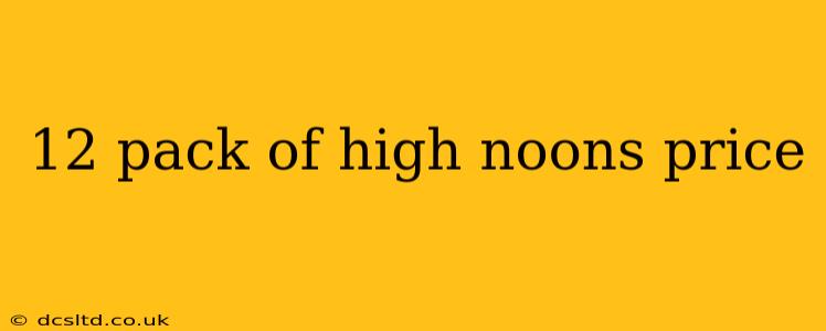 12 pack of high noons price