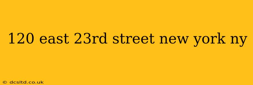 120 east 23rd street new york ny