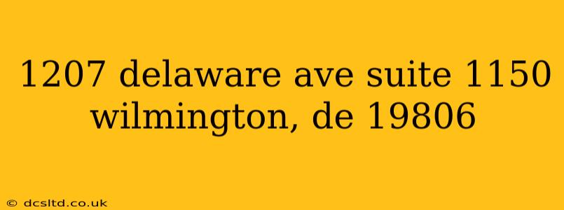 1207 delaware ave suite 1150 wilmington, de 19806