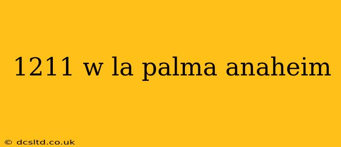 1211 w la palma anaheim