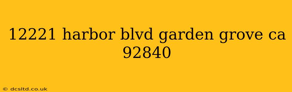 12221 harbor blvd garden grove ca 92840