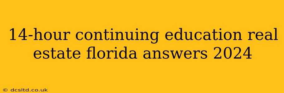 14-hour continuing education real estate florida answers 2024
