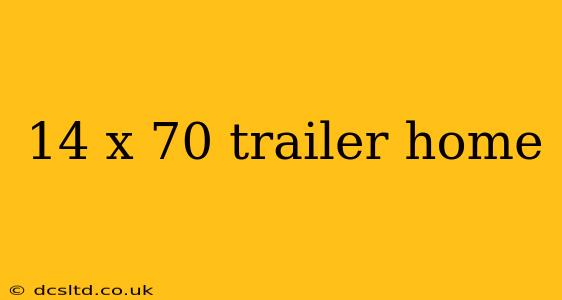 14 x 70 trailer home