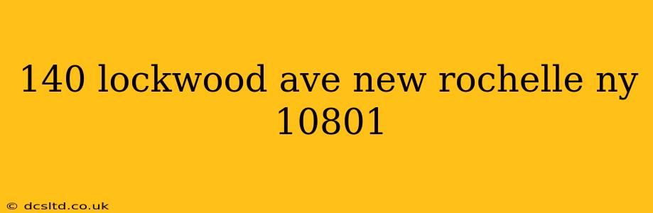 140 lockwood ave new rochelle ny 10801