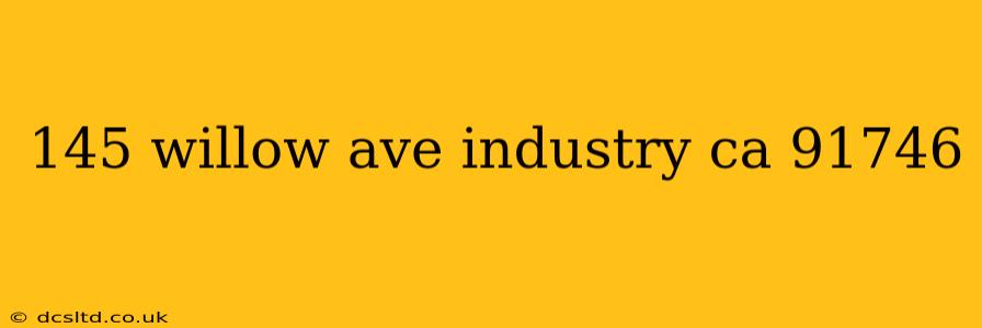 145 willow ave industry ca 91746