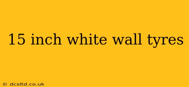 15 inch white wall tyres