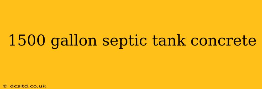 1500 gallon septic tank concrete