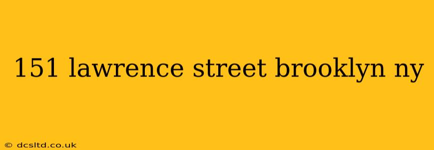 151 lawrence street brooklyn ny