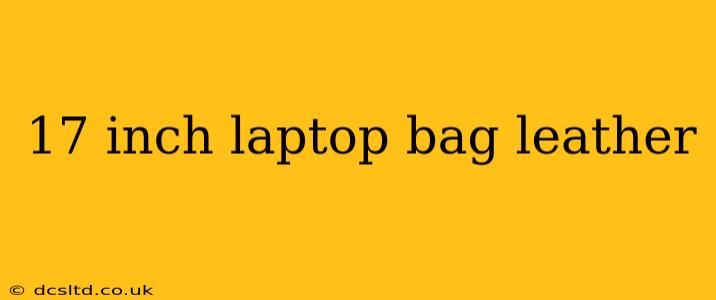 17 inch laptop bag leather