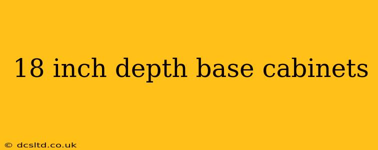 18 inch depth base cabinets