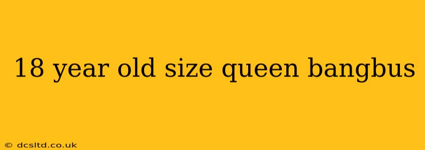 18 year old size queen bangbus 18 year old size queen bangbus