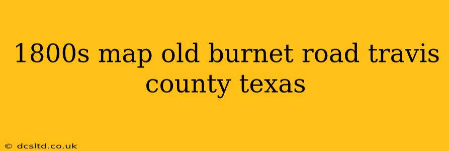 1800s map old burnet road travis county texas