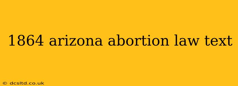 1864 arizona abortion law text