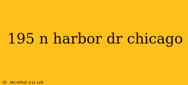 195 n harbor dr chicago