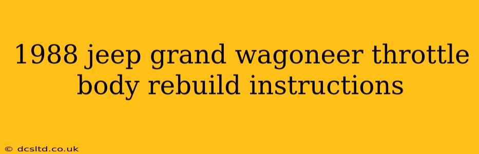 1988 jeep grand wagoneer throttle body rebuild instructions