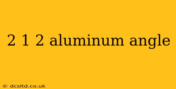 2 1 2 aluminum angle