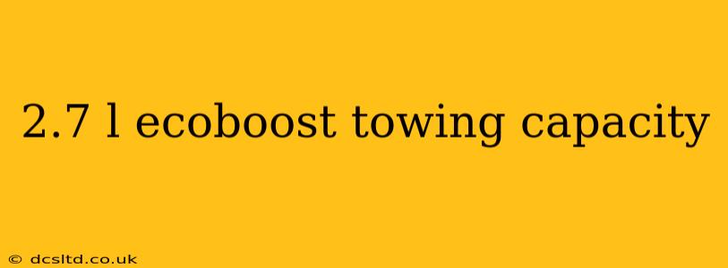 2.7 l ecoboost towing capacity