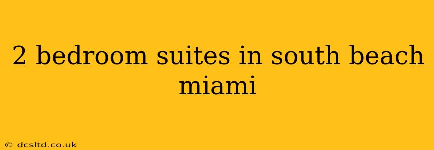 2 bedroom suites in south beach miami