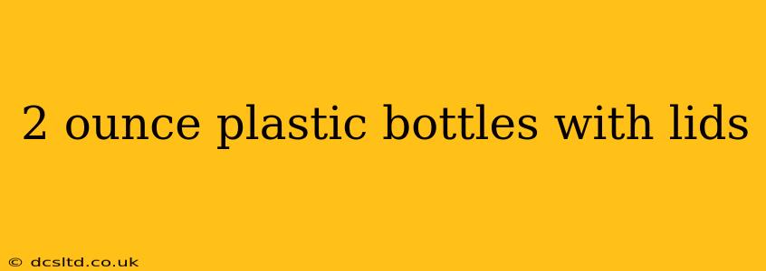 2 ounce plastic bottles with lids