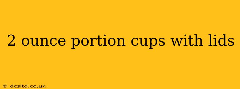 2 ounce portion cups with lids